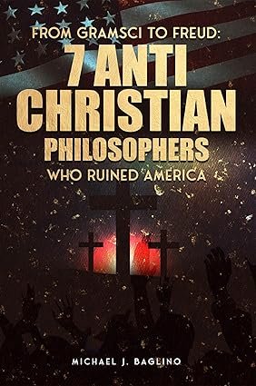 FROM GRAMSCI TO FREUD: 7 ANTI CHRISTIAN PHILOSOPHERS WHO RUINED AMERICA