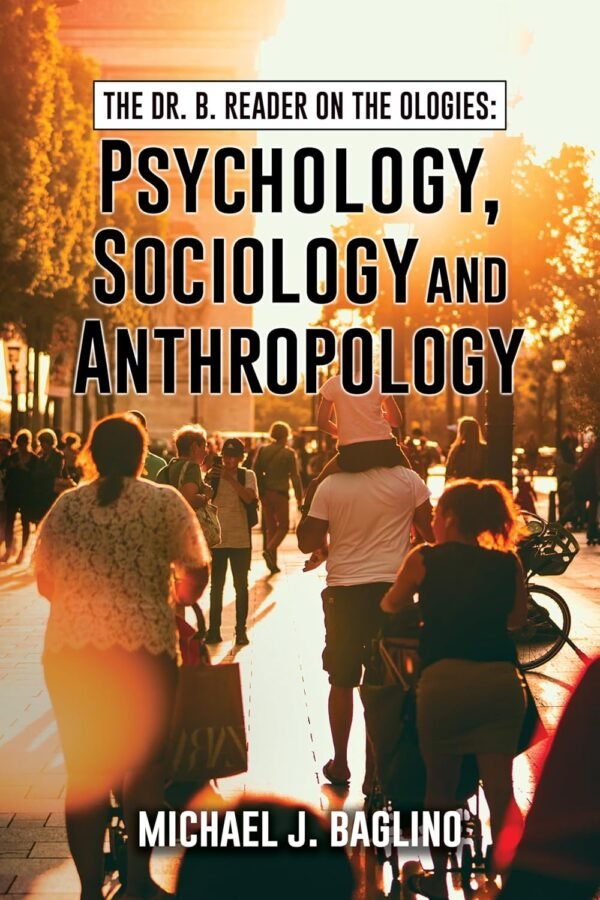 The Dr. B. Reader on the Ologies: Psychology, Sociology and Anthropology